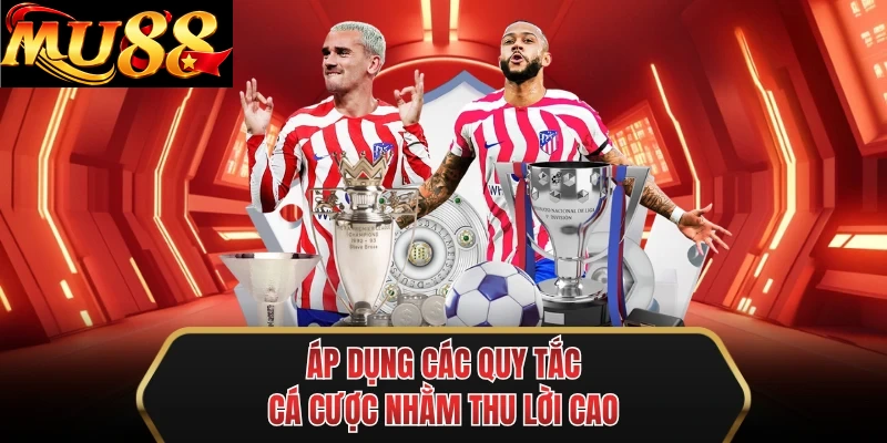 ap dung cac quy tac ca cuoc nham thu loi cao